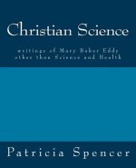 Christian Science: writings of Mary Baker Eddy other than Science and Health