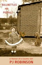 Bullnettles and Pigtails: A Memoir of a Country Girl