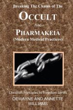 Breaking the Chains of The Occult and Pharmakeia