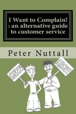 I Want to Complain: An Alternative Guide to Customer Service