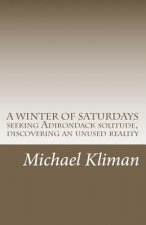 A Winter of Saturdays: seeking Adirondack solitude, discovering an unused reality
