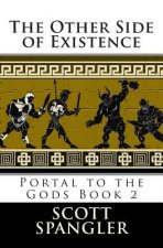 The Other Side of Existence: Portal to the Gods Book 2
