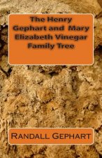 The Henry Gephart and Mary Elizabeth Vinegar Family Tree