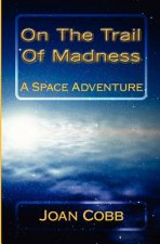 On The Trail Of Madness: A Space Adventure