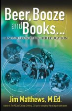 Beer, Booze and Books... a sober look at higher education