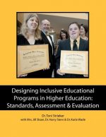 Designing Inclusive Educational Programs in Higher Education: Standards, Assessment & Evaluation