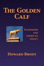 The Golden Calf: Economism and American Policy