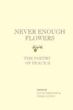 Never Enough Flowers: The Poetry of Peace II