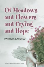 Of Meadows and Flowers: and Crying and Hope