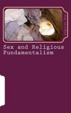 Sex and Religious Fundamentalism: an academic approach to the effects of fundamentalism on the development of human sexuality