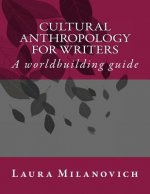 Cultural Anthropology for writers: A worldbuilding guide