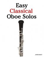 Easy Classical Oboe Solos: Featuring Music of Bach, Beethoven, Wagner, Handel and Other Composers