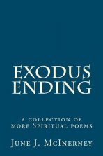 Exodus Ending: a collection of more Spiritual poems