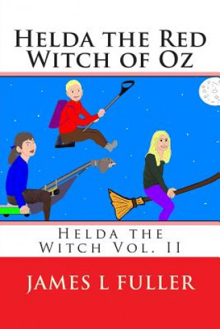Helda the Red Witch of Oz: Helda the Witch Vol. II
