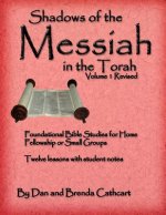 Shadows of the Messiah in the Torah Volume 1