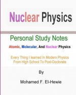 Nuclear Physics: Personal Study Notes: Atomic, Molecular, And Nuclear Physics