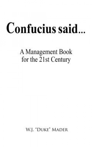 Confucius Said ...: A Management Book for the 21st Century