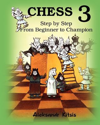 CHESS, Step by Step: From Beginner to Champion-3: Book-3