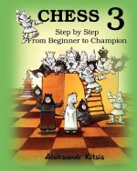 CHESS, Step by Step: From Beginner to Champion-3: Book-3
