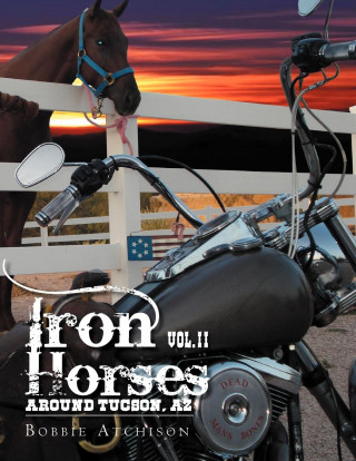 Iron Horses Around Tucson, AZ Vol. II