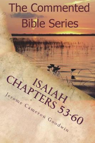 Isaiah Chapters 53-60: Isaiah, Bring Comfort To My People