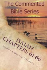 Isaiah Chapters 61-66: Isaiah, Bring Comfort To My People