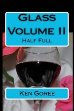 Glass: volume II: Half Full