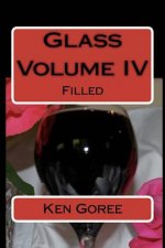 Glass: volume IV: Filled