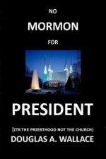 No MORMON For PRESIDENT: Its The Priesthood Not The Church