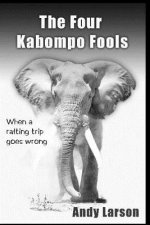 The Four Kabompo Fools: When a Rafting Trip Goes Wrong
