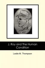 J. Roy and The Human Condition