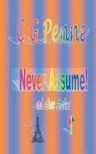Never Assume! and other stories