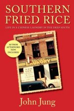 Southern Fried Rice: Life in A Chinese Laundry in the Deep South