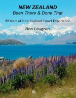 New Zealand - Been There & Done That: 20 Years of New Zealand Travel Experience