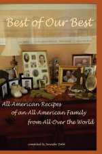 Best of Our Best: All-American Recipes of an All-American Family from All Over the World