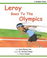 Leroy goes to the Olympics: A Graphic Novel