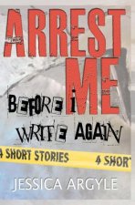Arrest Me: Before I Write Again