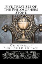 Five Treatises of the Philosophers Stone: Two of Alphonso, King of Portugal; One of John Sawtre, a Monk; Another Written by Florianus Raudorff; Also,