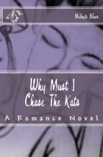 Why Must I Chase The Kats