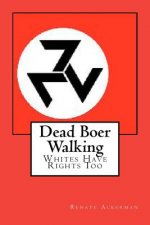 Dead Boer Walking: Whites Have Rights Too.