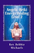 Angelic-Reiki Energy Healing Level 2: Level 2