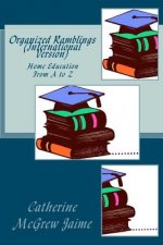 Organized Ramblings (International Version): Home Education From A to Z