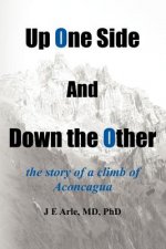 Up One Side and Down the Other: the story of a climb of Aconcagua