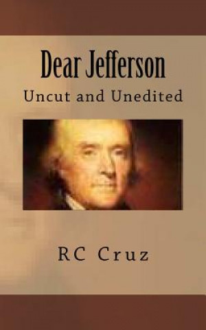 Dear Jefferson: Uncut and Unedited