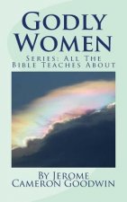 Godly Women: All The Bible Teaches About