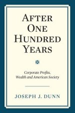 After One Hundred Years: Corporate Profits, Wealth and American Society