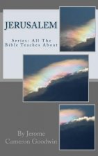Jerusalem: All The Bible Teaches About