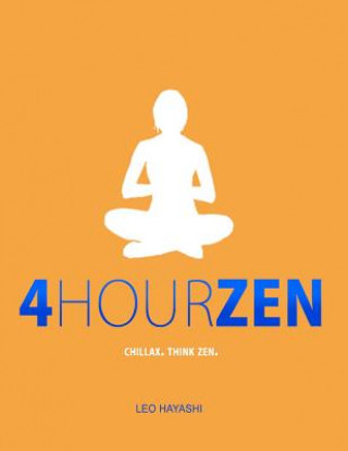 4-Hour Zen: Chillax. Think Zen.