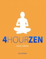 4-Hour Zen: Chillax. Think Zen.