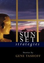 SUNSET STRATEGIES Stories by Gene Tashoff